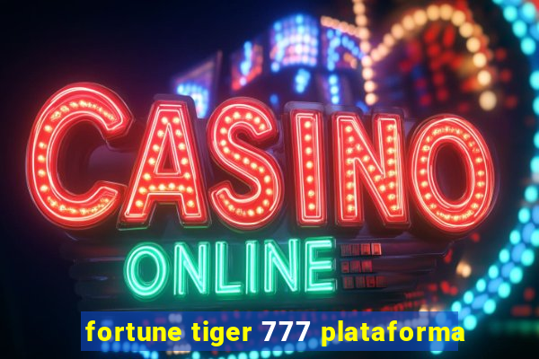 fortune tiger 777 plataforma